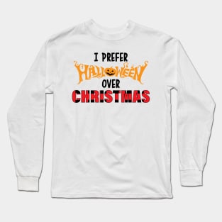 Funny Xmas I Prefer Halloween Ugly Christmas Sweater Long Sleeve T-Shirt